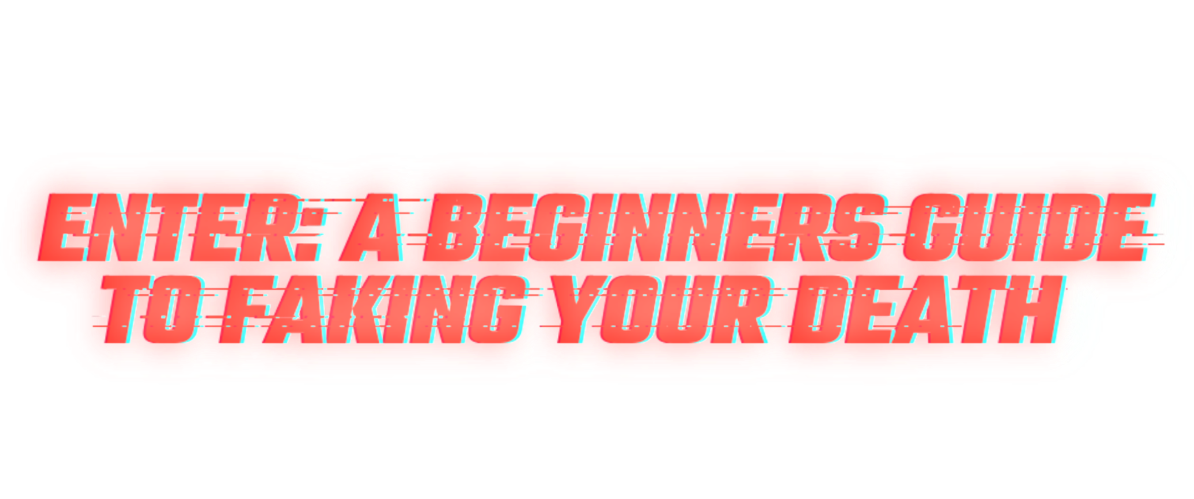 A Beginner Guide to Faking Your Death